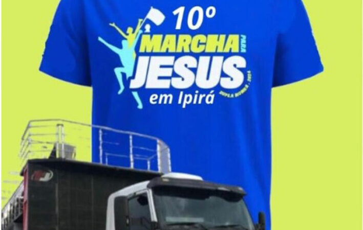 Vem aí a 10ª Edição da Marcha para Jesus em Ipirá