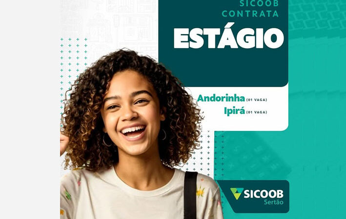 Ei, estudante! O Sicoob Sertão tem vagas de estágio em Ipirá