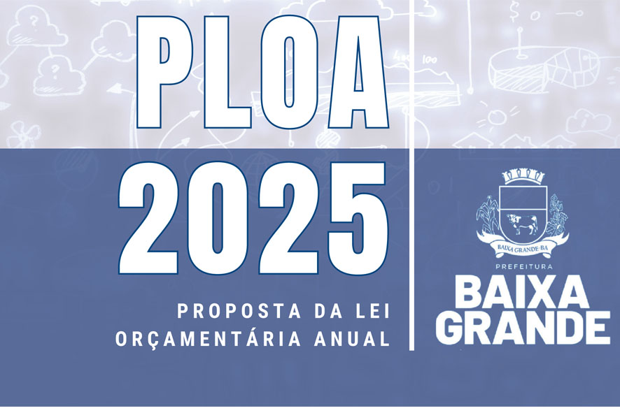 Sancionada Lei Que estima a receita e fixa a despesa para o exercício financeiro de 2025 em Baixa Grande